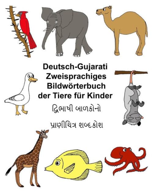 Deutsch-Gujarati Zweisprachiges Bildwörterbuch der Tiere für Kinder by Kevin Carlson