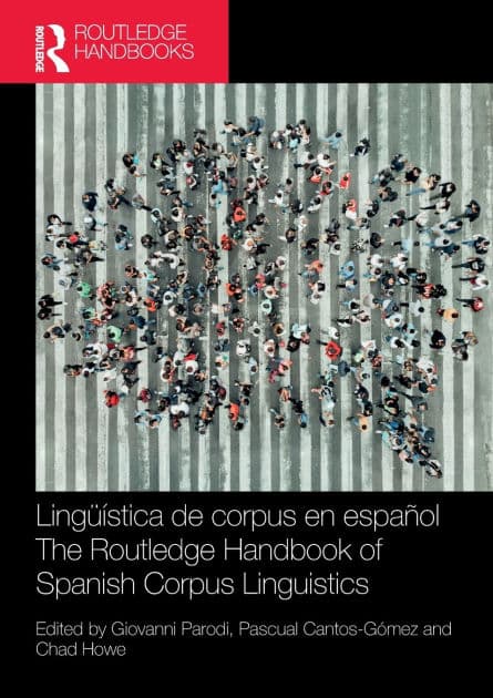 Lingüística de corpus en español / The Routledge Handbook of Spanish Corpus Linguistics by Giovanni Parodi