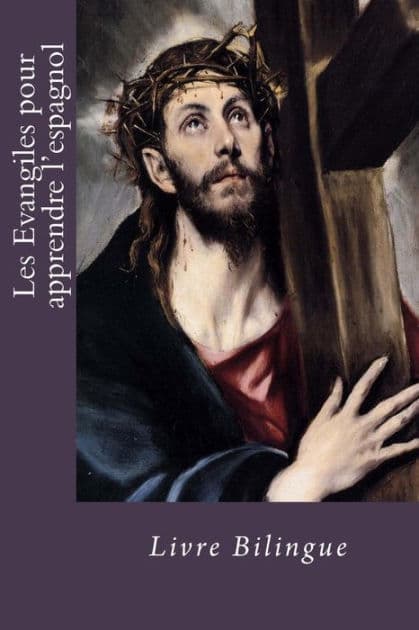 Les Evangiles pour apprendre l'espagnol: Livre Bilingue by Dieu