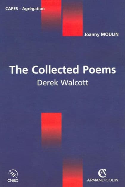 The collected Poems: Derek Walcott by Joanny Moulin