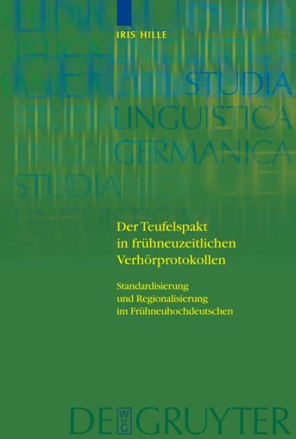 Der Teufelspakt in frühneuzeitlichen Verhörprotokollen: Standardisierung und Regionalisierung im Frühneuhochdeutschen by Iris Hille