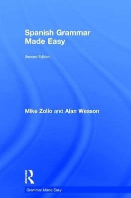 Spanish Grammar Made Easy by Michael Zollo