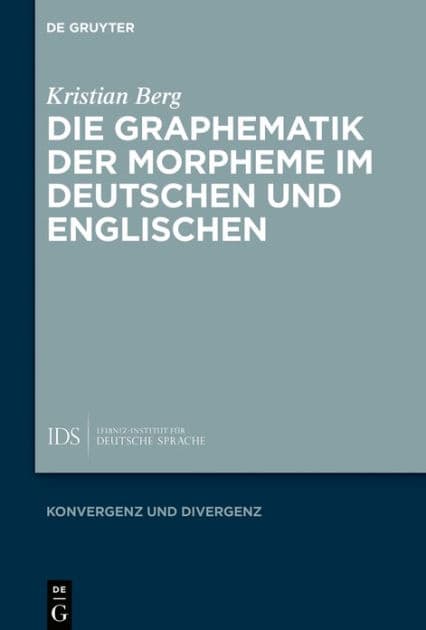 Die Graphematik der Morpheme im Deutschen und Englischen by Kristian Berg