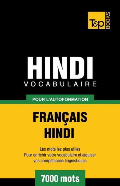 Vocabulaire Franï¿½ais-Hindi pour l'autoformation - 7000 mots by Andrey Taranov