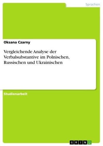 Vergleichende Analyse der Verbalsubstantive im Polnischen, Russischen und Ukrainischen by Oksana Czarny