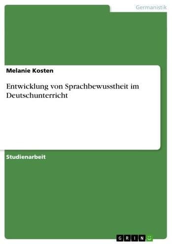 Entwicklung von Sprachbewusstheit im Deutschunterricht by Melanie Kosten