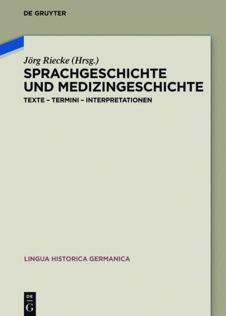 Sprachgeschichte und Medizingeschichte: Texte - Termini - Interpretationen by Jörg Riecke