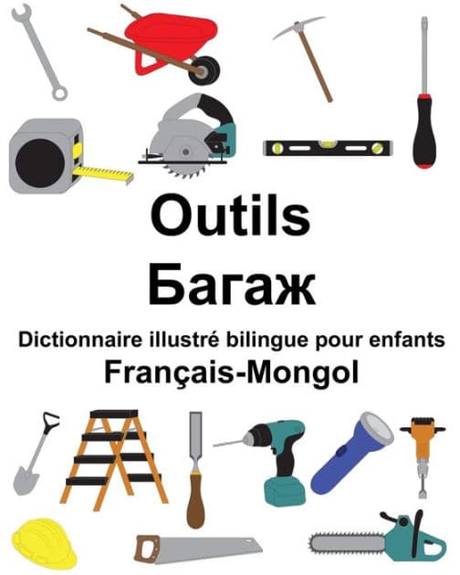 Français-Mongol Outils Dictionnaire illustré bilingue pour enfants by Suzanne Carlson