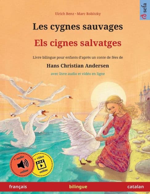Les cygnes sauvages - Els cignes salvatges (franï¿½ais - catalan) by Ulrich Renz