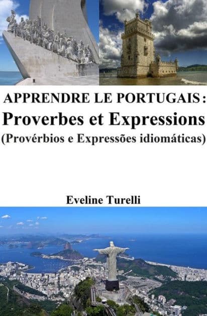 Apprendre le Portugais : Proverbes et Expressions by Eveline Turelli