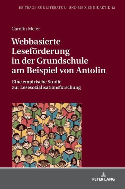 Webbasierte Lesefoerderung in der Grundschule am Beispiel von Antolin: Eine empirische Studie zur Lesesozialisationsforschung by Carolin Meier