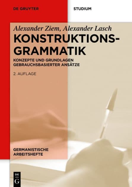 Konstruktionsgrammatik: Konzepte und Grundlagen gebrauchsbasierter Ansätze by Alexander Ziem
