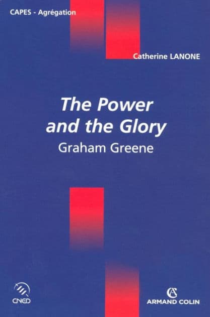 The Power and the Glory: Graham Greene by Catherine Lanone