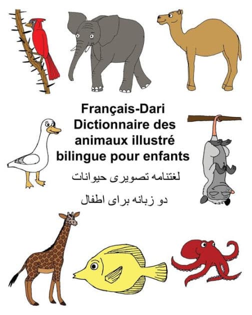 FranÃ¯Â¿Â½ais-Dari Dictionnaire des animaux illustrÃ¯Â¿Â½ bilingue pour enfants by Kevin Carlson