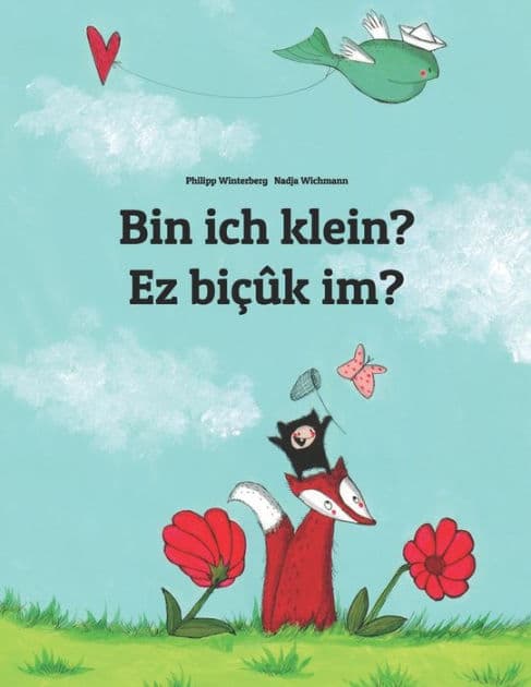 Bin ich klein? Ez biçûk im?: Kinderbuch Deutsch-Kurdisch (zweisprachig/bilingual) by Nadja Wichmann