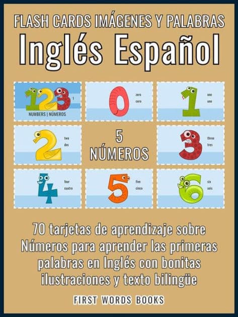 5 - Números - Flash Cards Imágenes y Palabras Inglés Español: 70 tarjetas de aprendizaje con las primeras palabras para aprender Inglés fácil by First Words Books
