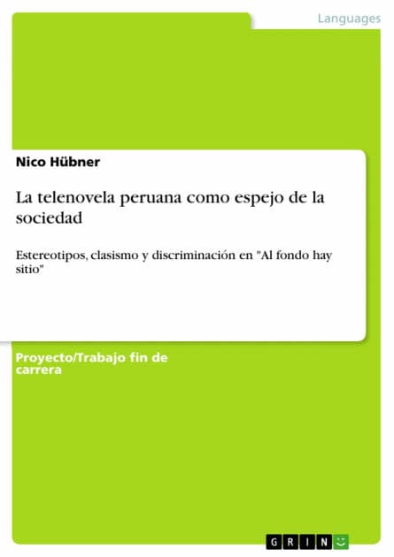 La telenovela peruana como espejo de la sociedad: Estereotipos, clasismo y discriminación en 'Al fondo hay sitio' by Nico Hübner
