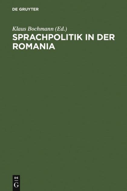 Sprachpolitik in der Romania: Zur Geschichte sprachpolitischen Denkens und Handelns von der Französischen Revolution bis zur Gegenwart by Klaus Bochmann