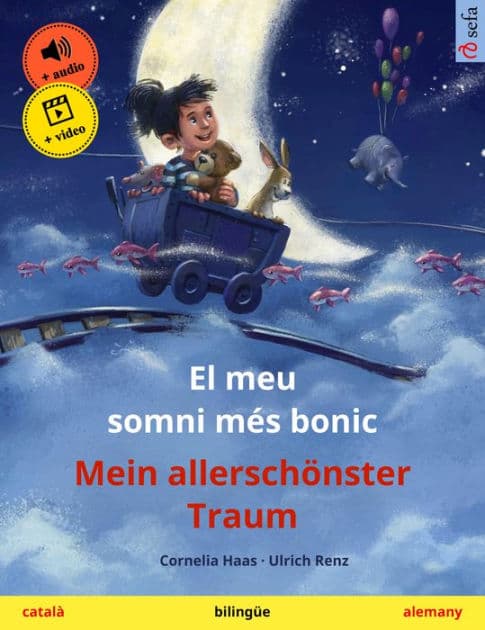 El meu somni més bonic - Mein allerschönster Traum (català - alemany): Llibre infantil bilingüe, amb audiollibre i vídeo en línia by Cornelia Haas
