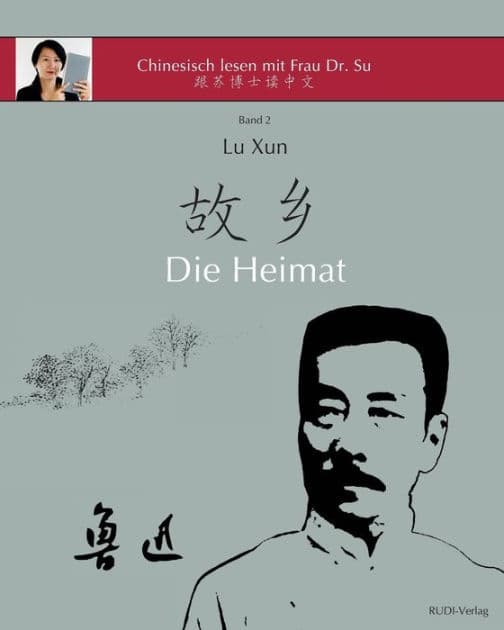 Lu Xun "Die Heimat": in vereinfachtem und traditionellem Chinesisch, mit Pinyin und nützlichen Angaben zum Selbststudium by Lu Xun