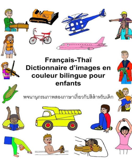 Français-Thaï Dictionnaire d'images en couleur bilingue pour enfants by Kevin Carlson