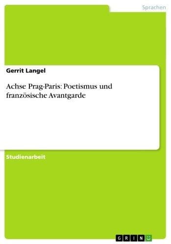 Achse Prag-Paris: Poetismus und französische Avantgarde by Gerrit Langel
