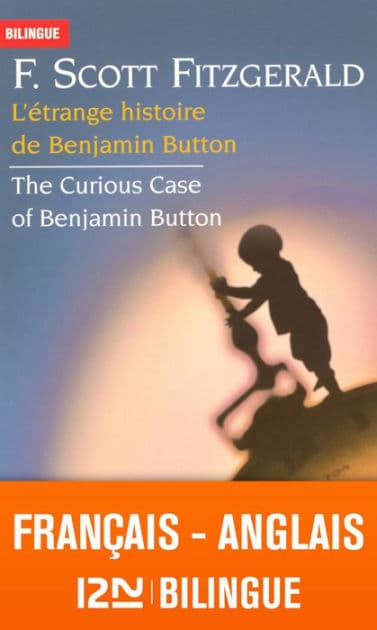 Bilingue français-anglais : L'étrange histoire de Benjamin Button / The Curious Case of Benjamin Button by Francis Scott Fitzgerald