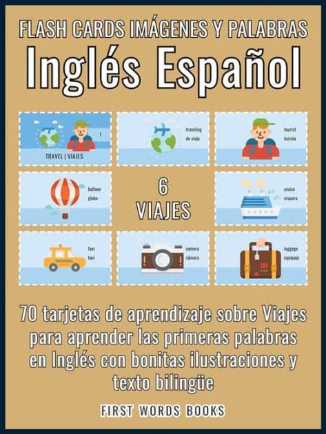 6 - Viajes - Flash Cards Imágenes y Palabras Inglés Español: 70 tarjetas de aprendizaje con las primeras palabras para aprender Inglés fácil by First Words Books
