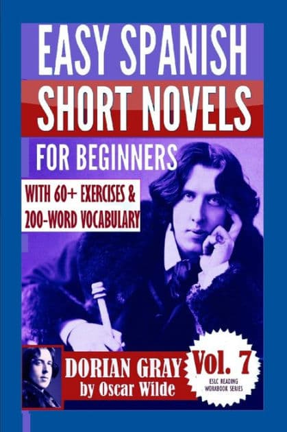 Dorian Gray: Easy Spanish Short Novels for Beginners: With 60+ Exercises & 200-Word Vocabulary (Learn Spanish) by ÃÂÂlvaro Parra Pinto