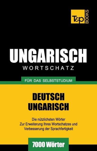 Ungarischer Wortschatz fï¿½r das Selbststudium - 7000 Wï¿½rter by Andrey Taranov
