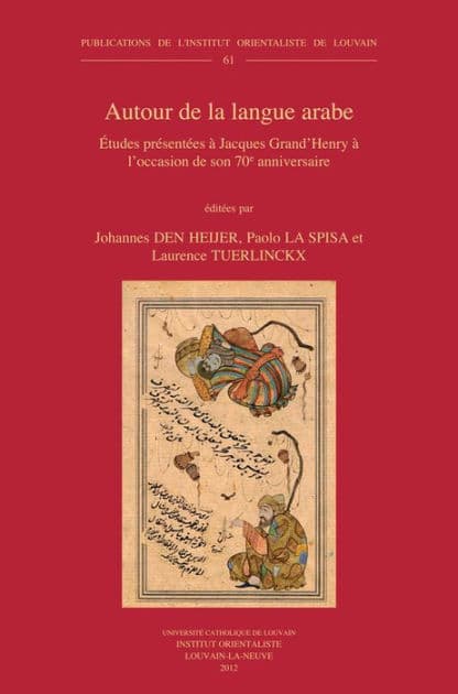 Autour de la langue arabe: Etudes presentees a Jacques Grand'Henry a l'occasion de son 70e anniversaire by J Den Heijer