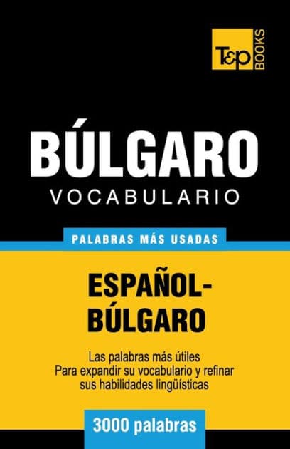 Vocabulario espaï¿½ol-bï¿½lgaro - 3000 palabras mï¿½s usadas by Andrey Taranov