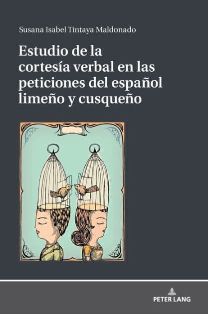 Estudio de la cortesía verbal en las peticiones del español limeño y cusqueño by Susana Tintaya Maldonado