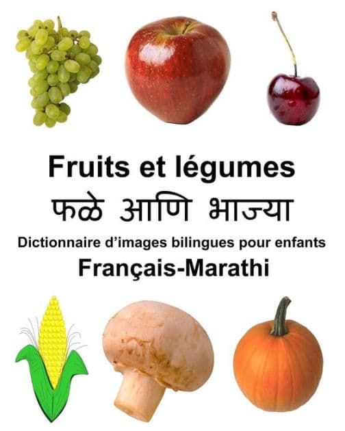 Français-Marathi Fruits et légumes Dictionnaire d'images bilingues pour enfants by Richard Carlson Jr