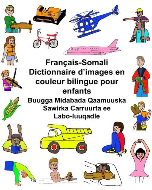 Français-Somali Dictionnaire d'images en couleur bilingue pour enfants Buugga Midabada Qaamuuska Sawirka Carruurta ee Labo-luuqadle by Kevin Carlson