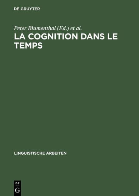La cognition dans le temps: Études cognitives dans le champ historique des langues et des textes by Peter Blumenthal