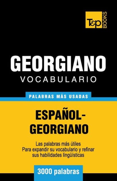 Vocabulario espaï¿½ol-georgiano - 3000 palabras mï¿½s usadas by Andrey Taranov