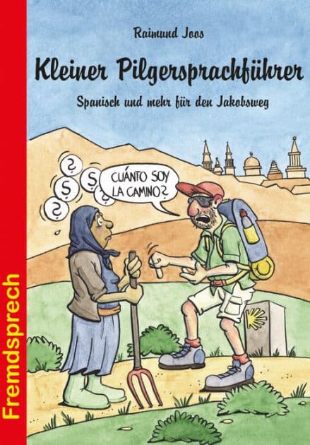 Kleiner Pilgersprachführer: Spanisch und mehr für den Jakobsweg by Raimund Joos