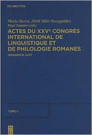 Actes du XXVe Congrès International de Linguistique et de Philologie Romanes. Tome II by Maria Iliescu