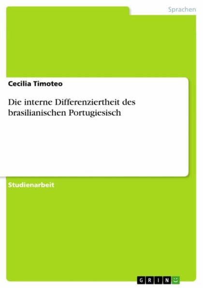 Die interne Differenziertheit des brasilianischen Portugiesisch by Cecilia Timoteo