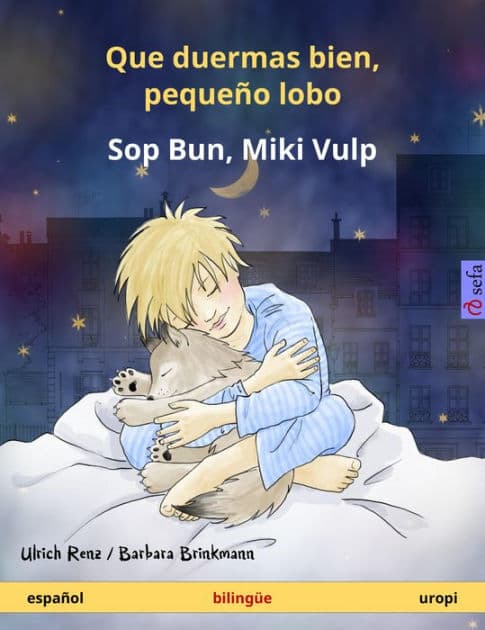 Que duermas bien, pequeño lobo - Sop Bun, Miki Vulp (español - uropi): Libro infantil bilingüe, a partir de 2 años by Ulrich Renz