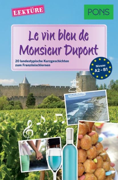 PONS Kurzgeschichten: Le vin bleu de Monsieur Dupont: 20 landestypische Kurzgeschichten zum Französischlernen (A2/B1) by Sandrine Castelot
