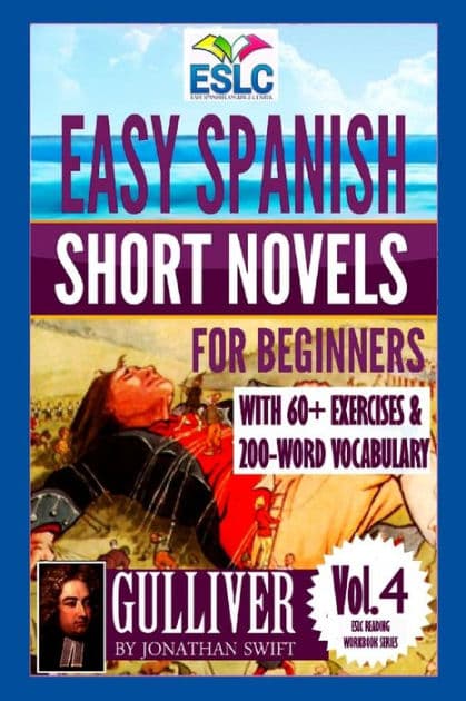 Easy Spanish Short Novels for Beginners With 60+ Exercises & 200-Word Vocabulary: "Gulliver" by Jonathan Swift by Alvaro Parra Pinto