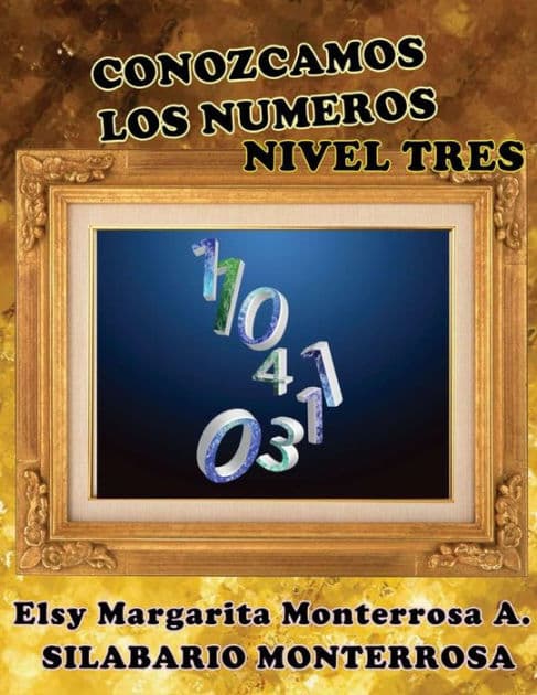 Conozcamos los Numeros Nivel Tres: Lectoescritura implica tambien leer y escribir numeros y cantidades. by Elsy Margarita Monterrosa a