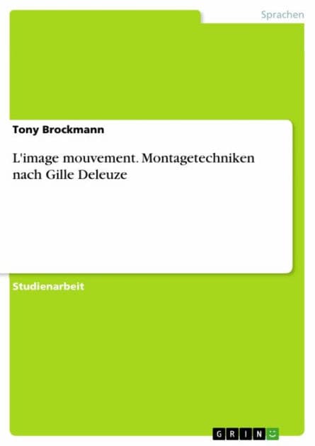 L'image mouvement. Montagetechniken nach Gille Deleuze by Tony Brockmann