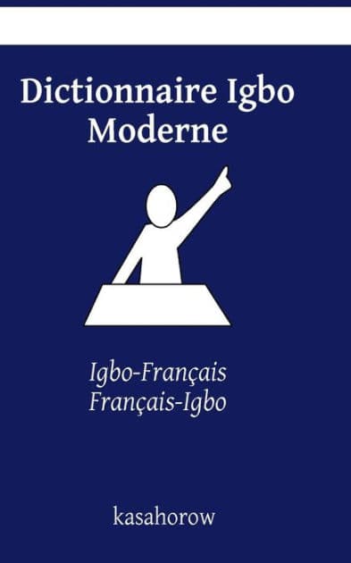 Dictionnaire Igbo Moderne: Igbo-Français, Français-Igbo by Kasahorow