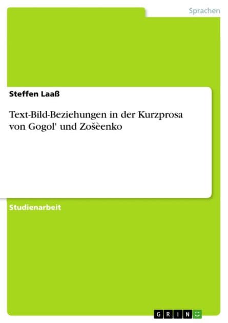Text-Bild-Beziehungen in der Kurzprosa von Gogol' und Zo?èenko by Steffen Laaß