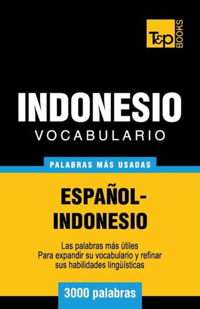Vocabulario espaï¿½ol-indonesio - 3000 palabras mï¿½s usadas by Andrey Taranov