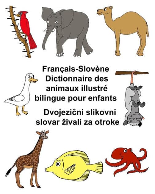 Français-Slovène Dictionnaire des animaux illustré bilingue pour enfants by Kevin Carlson