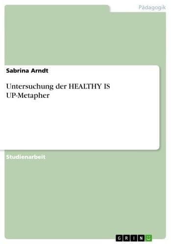 Untersuchung der HEALTHY IS UP-Metapher by Sabrina Arndt